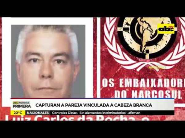 Capturan a pareja vinculada a cabeza branca - Tv - ABC Color