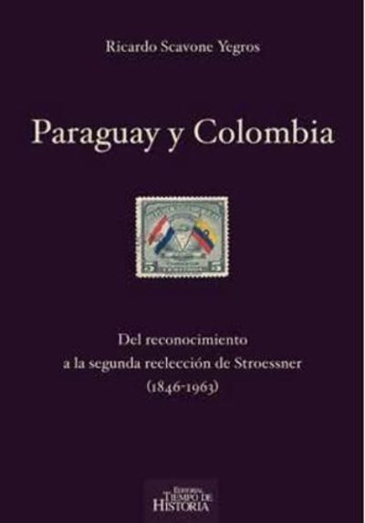 La relación histórica entre Paraguay y Colombia | Paraguay en Noticias 