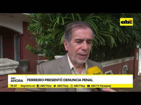 Ferreiro presentó denuncia penal - Tv - ABC Color