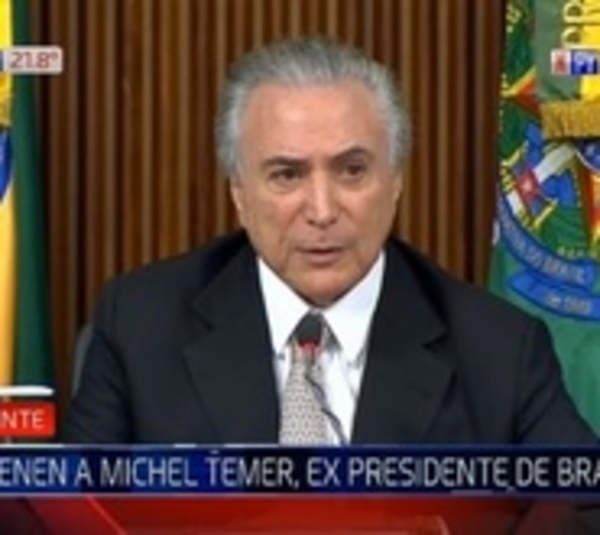 Detienen al expresidente de Brasil por el caso Lava Jato - Paraguay.com
