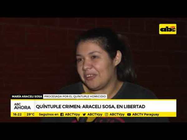 Quíntuple crimen: Araceli Sosa en Libertad - Tv - ABC Color