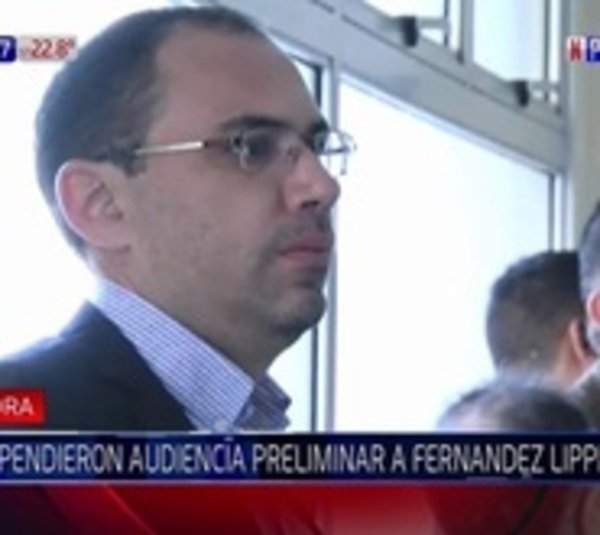 Postergan audiencia preliminar a Fernández Lippmann - Paraguay.com