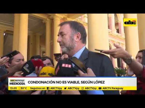 Condonación no es viable, según López - Tv - ABC Color
