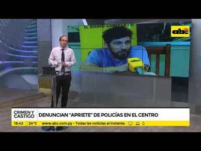 Denuncian apriete de policías en el centro - Tv - ABC Color
