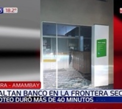 Alerta en la frontera tras asalto donde dinamitaron una financiera   - Paraguay.com