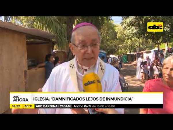 Iglesia pide sacar a los damnificados de la “inmundicia” - Tv - ABC Color