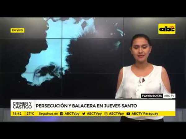 Reinserción social al salir de prisión - Persecución y balacera en Jueves Santo - Tv - ABC Color