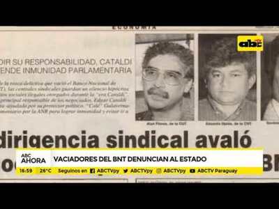 Vaciadores del BNT denuncian al estado - Tv - ABC Color