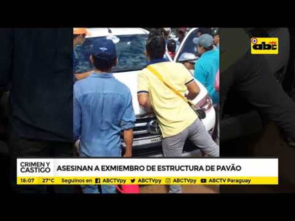 Asesinan a ex miembro de la estructura de Pavâo - Tv - ABC Color