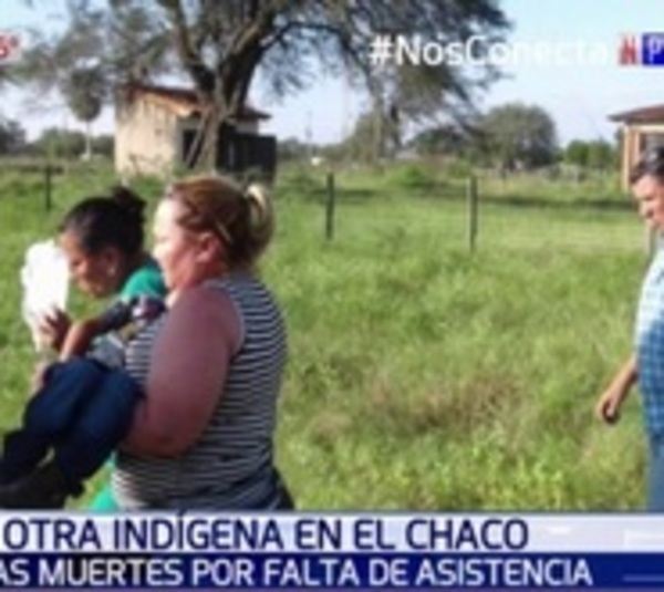 Ya son cuatro los fallecidos por falta de asistencia en el Chaco - Paraguay.com