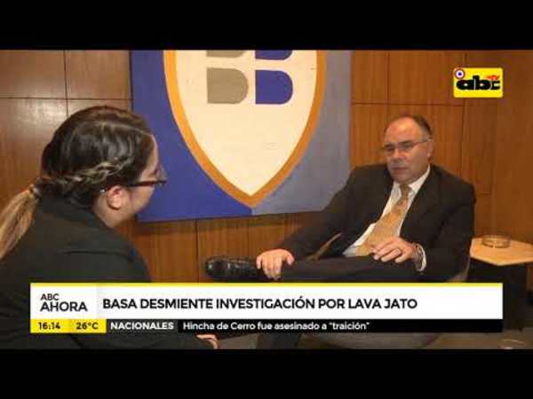 Basa desmiente investigación por Lava Jato - Tv - ABC Color