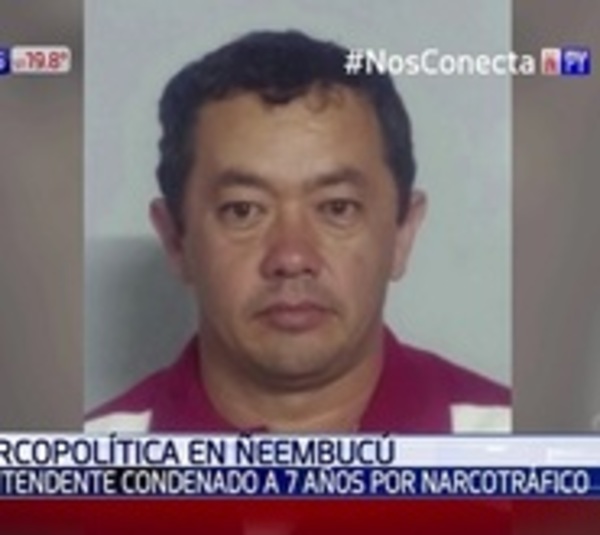 Exintendente condenado a 7 años de cárcel por narcotráfico - Paraguay.com