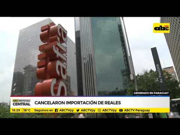 Cancelaron importación de reales - Tv - ABC Color