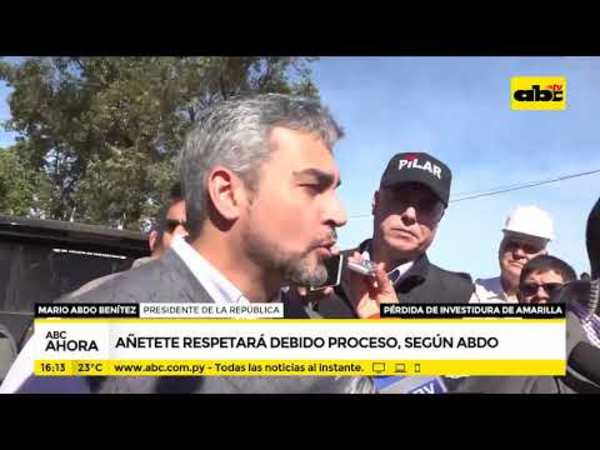 Añeteté respetará debido proceso, según Abdo - Tv - ABC Color