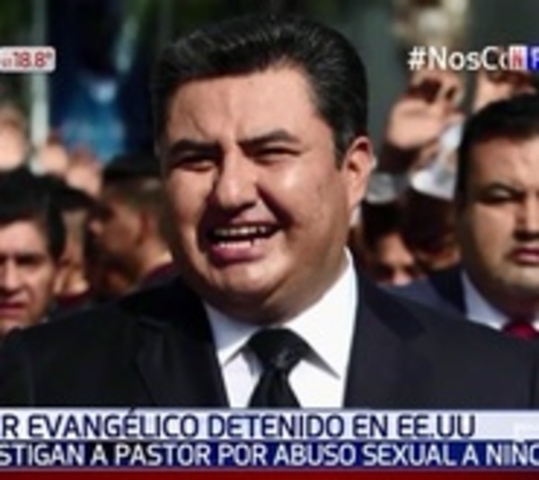 Detienen a líder evangélico por pornografía infantil y violación  - Paraguay.com