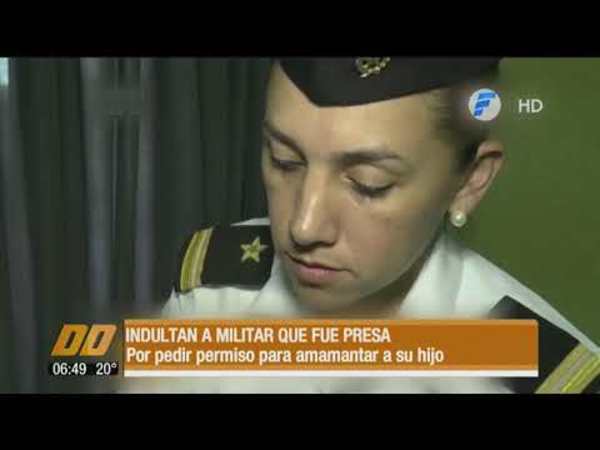 Indultan a militar que fue presa por pedir permiso para amamantar a su hijo