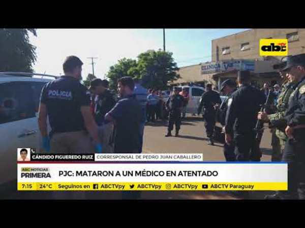 PJC: Mataron a un médico en atentado - Tv - ABC Color