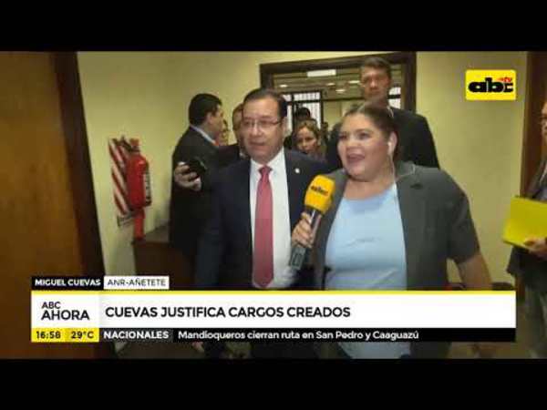 Cuevas justifica cargos creados para los amigos - Tv - ABC Color
