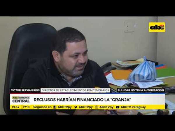 Reclusos habrían financiado la granja - Tv - ABC Color