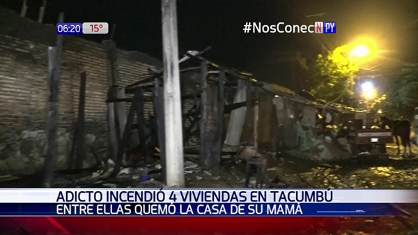 Adicto quemó la casa de su mamá y la de vecinos | Noticias Paraguay