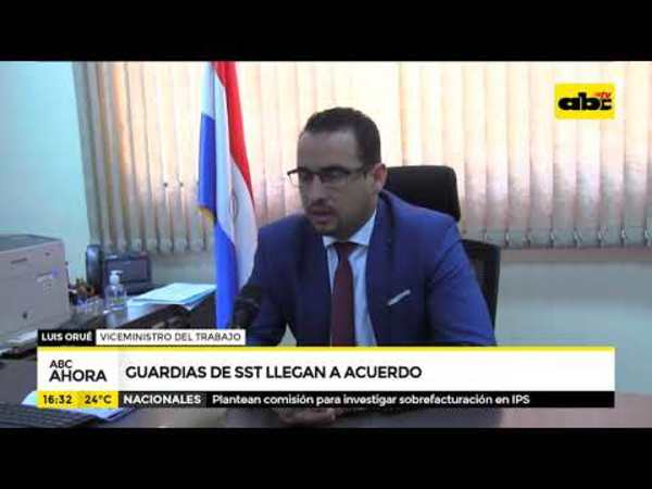 Guardias de SST llegan a acuerdo - Tv - ABC Color
