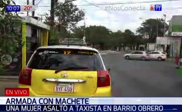 Con machetillo, una asaltante roba a taxista | Noticias Paraguay