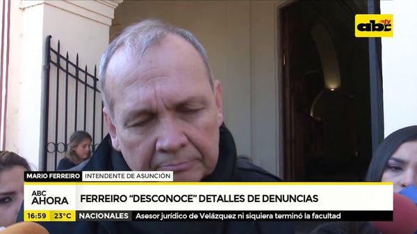 Ferreiro desconoce detalles de denuncias - ABC Noticias - ABC Color
