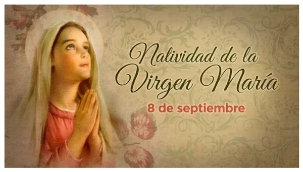 Hoy se celebra la natividad de la Virgen Maria!!! - Digital Misiones