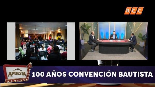La Gran Apuesta | 100 Años Convención Bautista | RCC 2019