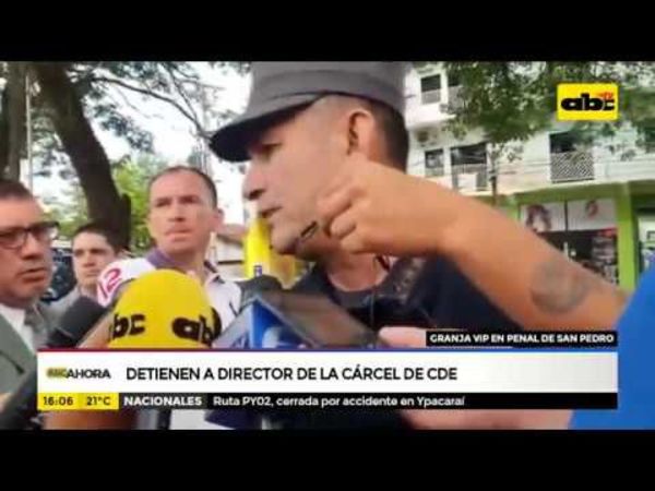 Detienen a director de la cárcel de Ciudad del Este - ABC Noticias - ABC Color