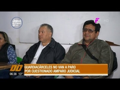 Guardiacárceles no van a paro por cuestionado amparo judicial