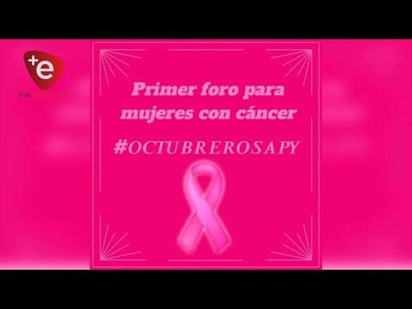 ENCARNACIÓN SEDE DEL PRIMER FORO DE MUJERES CON CÁNCER