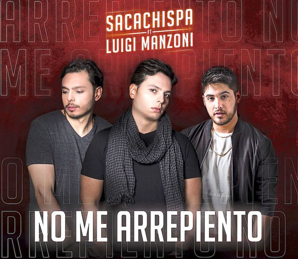 “No me arrepiento”, nuevo hit de la banda Sacachispa