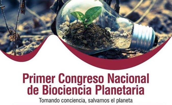 HOY / Organizan primer Congreso Nacional de Bioconciencia Planetaria: debatirán sobre realidad climática