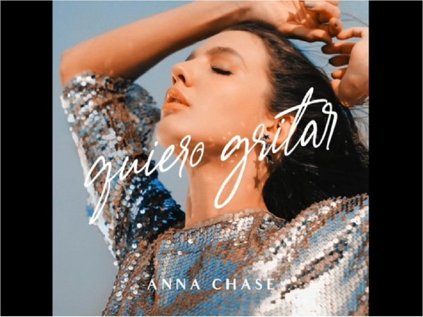 Anna Chase estrena su nuevo sencillo musical "Quiero gritar"