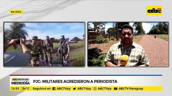 PJC: Militares agredieron a periodistas - ABC Noticias - ABC Color