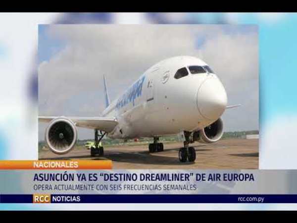 ASUNCIÓN YA ES “DESTINO DREAMLINER” DE AIR EUROPA