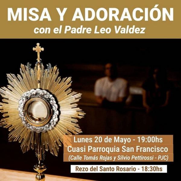 Misa y Adoración hoy 20 de Mayo en la Cuasi Parroquia San Francisco
