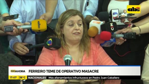 Ferreiro teme “operativo masacre” - ABC Noticias - ABC Color