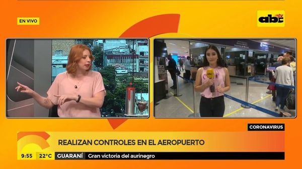 Coronavirus: Realizan controles en el aeropuerto - ABC Noticias - ABC Color