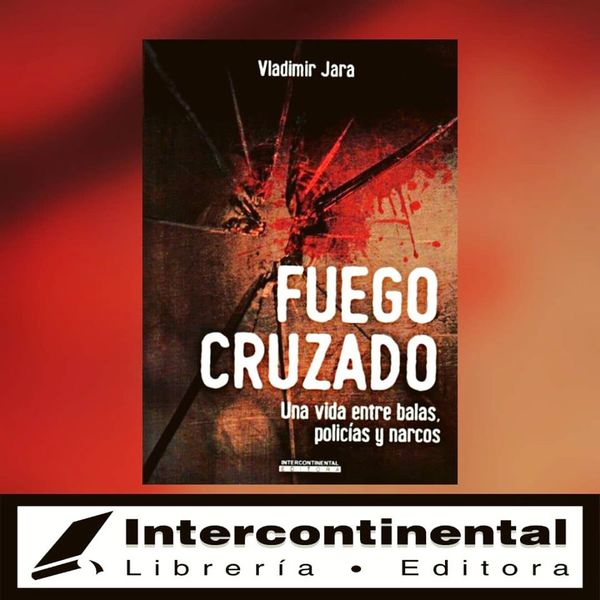 Periodista Vladimir Jara presenta Fuego Cruzado, una vida entre balas, policías y narcos - .::RADIO NACIONAL::.