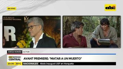 Avant premiere: “Matar a un muerto” - ABC Noticias - ABC Color