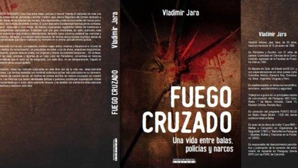 HOY / El periodista Vladimir Jara lanza su libro "Fuego Cruzado", ilustrando en él vivencias impactantes en las investigaciones periodistas