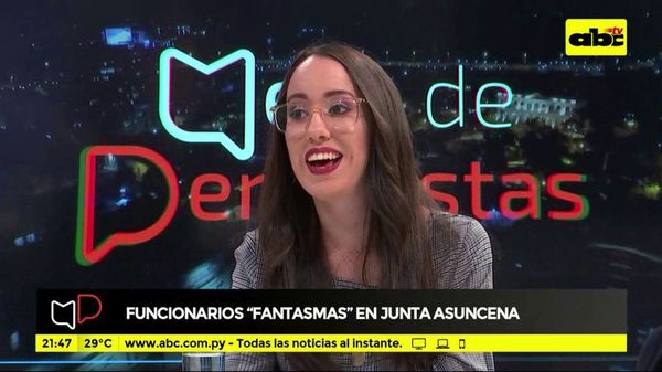 Funcionarios “fantasmas” en Junta Municipal - Mesa de Periodistas - ABC Color