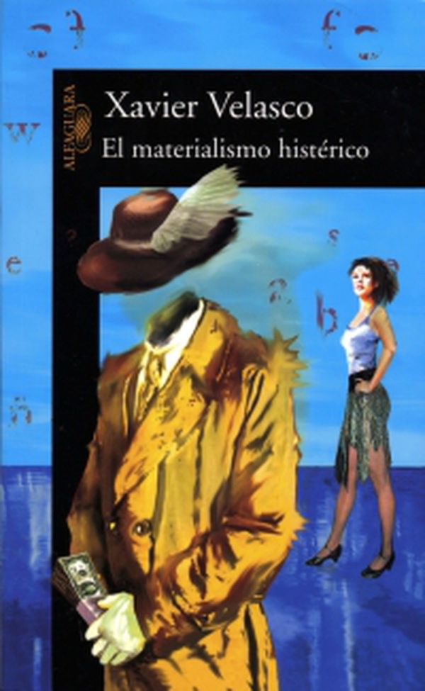 “El materialismo histérico”, de Xavier Velasco