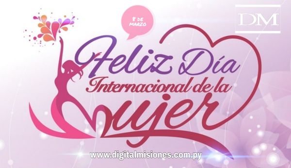 Feliz Día Internacional de la Mujer!!! - Digital Misiones