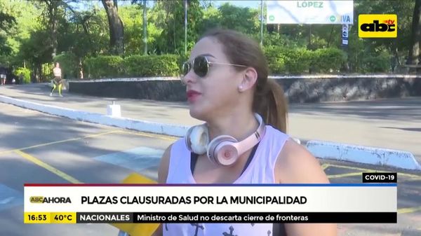 Covid-19: Plazas clausuradas por la municipalidad de Asunción - ABC Noticias - ABC Color