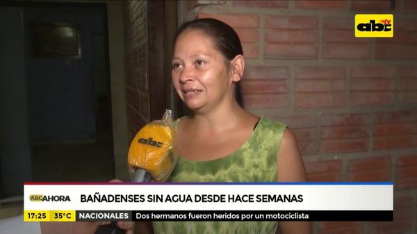 Bañadenses sin agua desde hace varias semanas - ABC Noticias - ABC Color