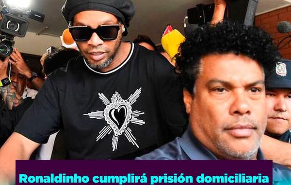 Dictan prisión domiciliaria para Ronaldinho