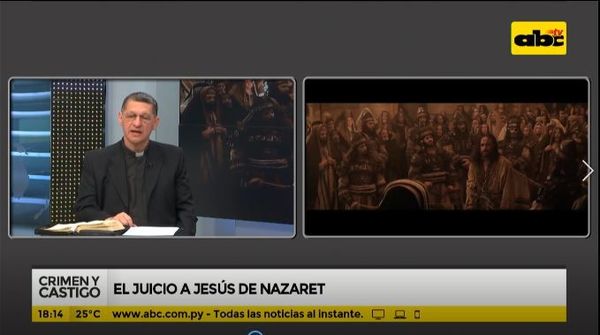 El juicio de Jesús de Nazaret - Parte 1 - Crimen y castigo - ABC Color
